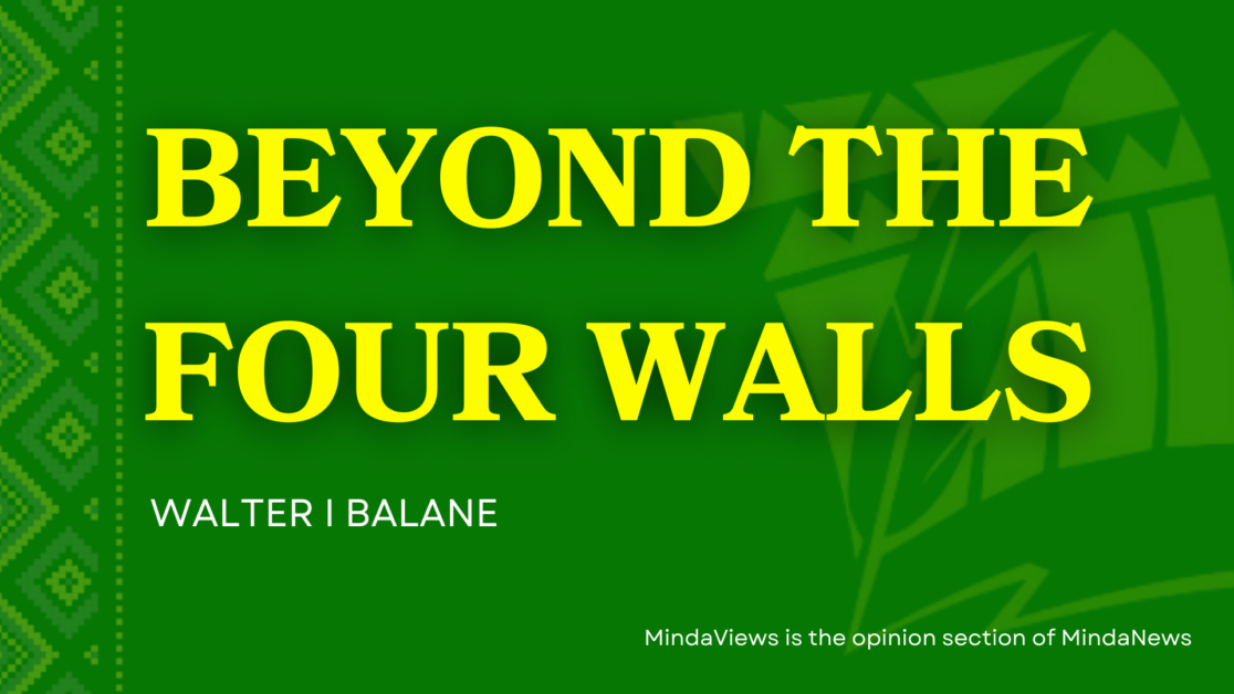 beyond the four walls walter balane mindaviews column